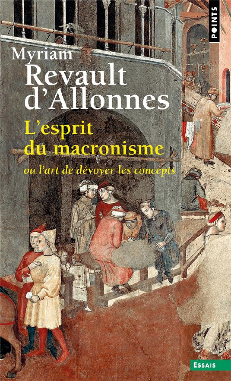 L'ESPRIT DU MACRONISME : OU L'ART DE DEVOYER LES CONCEPTS - REVAULT D'ALLONNES M - POINTS