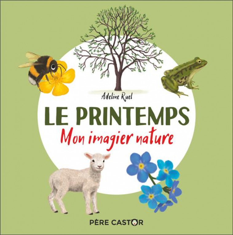 LE PRINTEMPS : MON IMAGIER NATURE - RUEL ADELINE - FLAMMARION