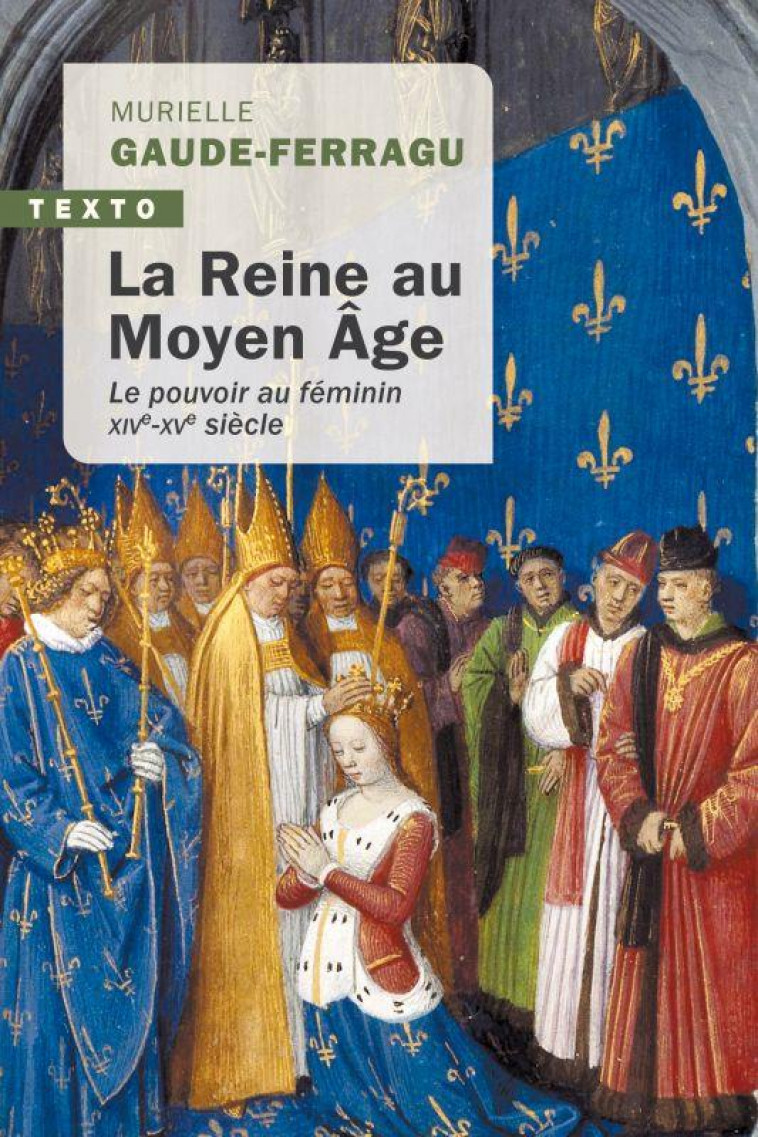 LA REINE AU MOYEN-AGE - LE POUVOIR AU FEMININ XIVE-XVE SIECLE - GAUDE-FERRAGU M. - TALLANDIER