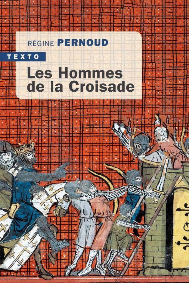 LES HOMMES DE LA CROISADE - PERNOUD REGINE - TALLANDIER