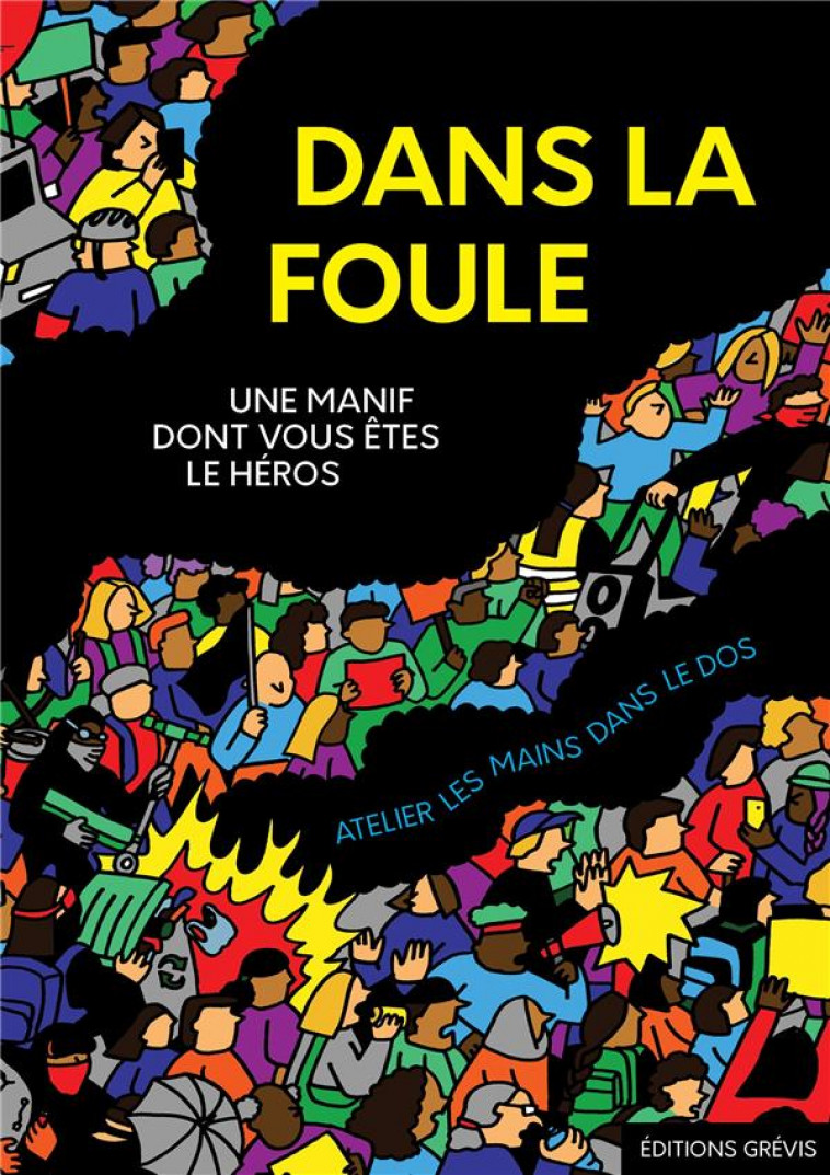 DANS LA FOULE - UNE MANIF DONT VOUS ETES LE HEROS - LES MAINS DANS LE DO - BOOKS ON DEMAND