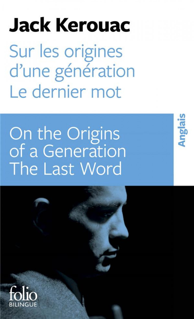 SUR LES ORIGINES D'UNE GENERATION : DERNIER MOT / ON THE ORIGINS OF A GENERATION : THE LAST WORD - KEROUAC JACK - GALLIMARD