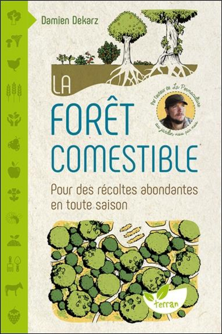 LA FORET COMESTIBLE  -  POUR DES RECOLTES ABONDANTES EN TOUTE SAISON - DEKARZ DAMIEN - DE TERRAN