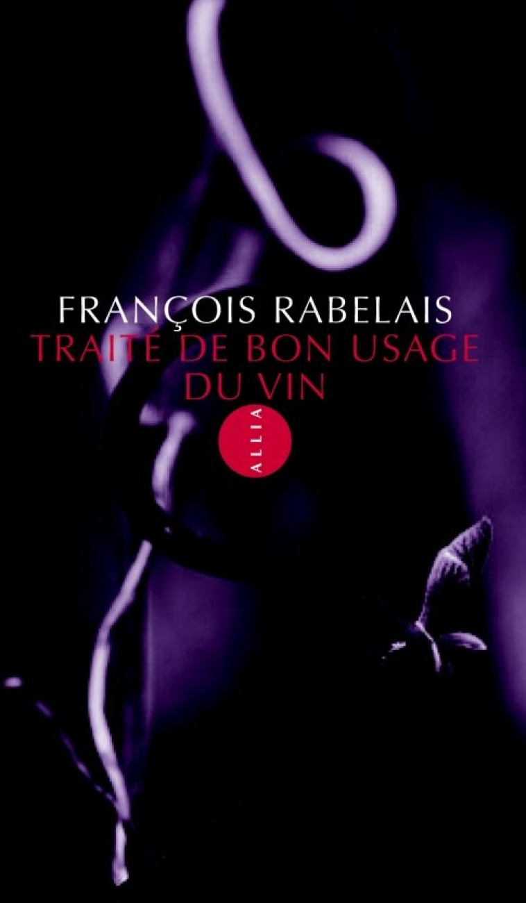 TRAITE DE BON USAGE DE VIN - RABELAIS FRANCOIS - ALLIA