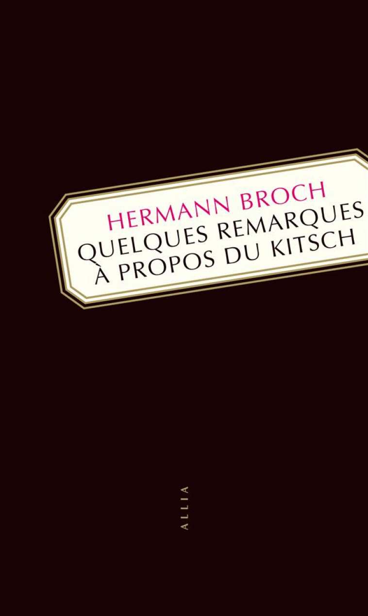 QUELQUES REMARQUES A PROPOS DU KITSCH - BROCH HERMANN - Allia