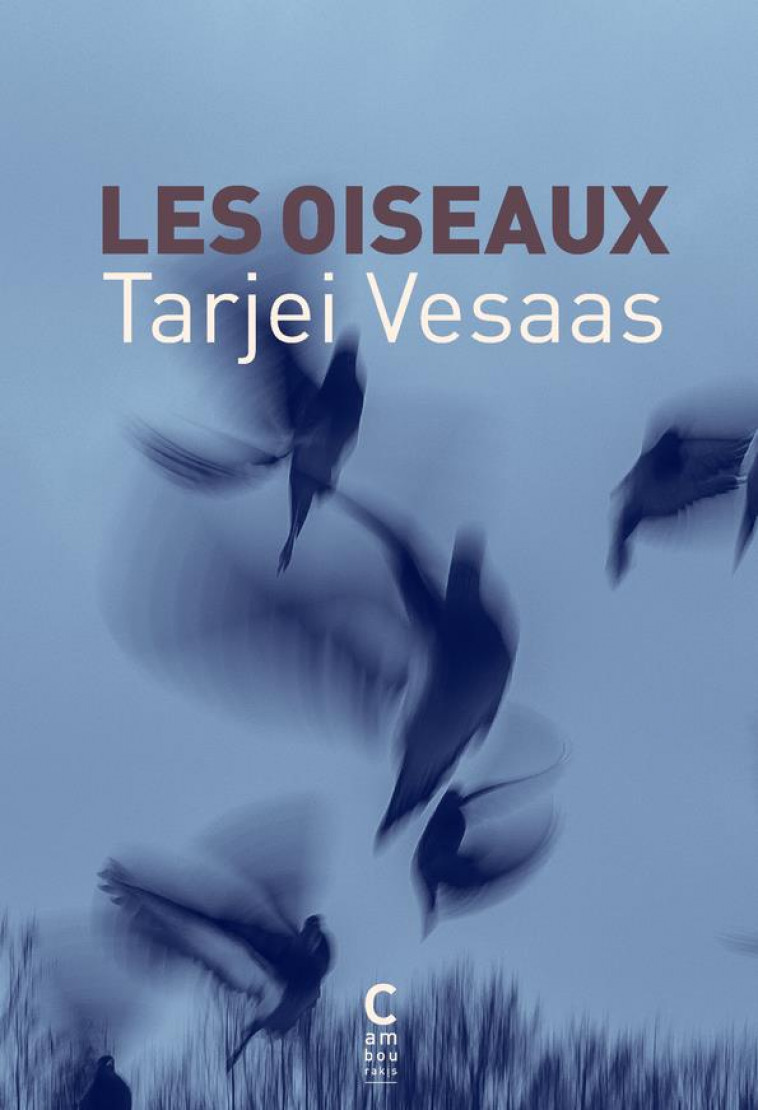 LES OISEAUX - VESAAS TARJEI - CAMBOURAKIS