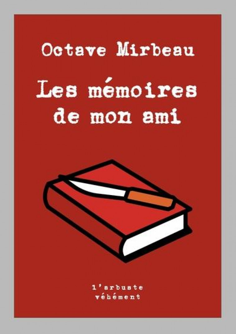 LES MEMOIRES DE MON AMI - MIRBEAU OCTAVE - ARBRE VENGEUR