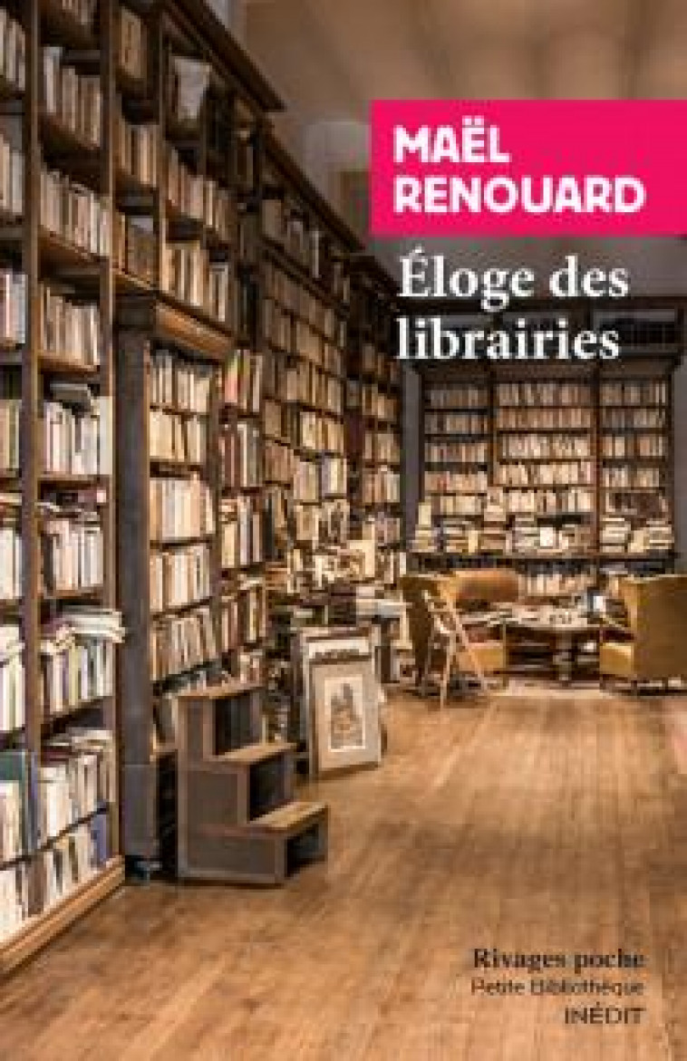 ELOGE DES LIBRAIRIES - RENOUARD MAEL - Rivages