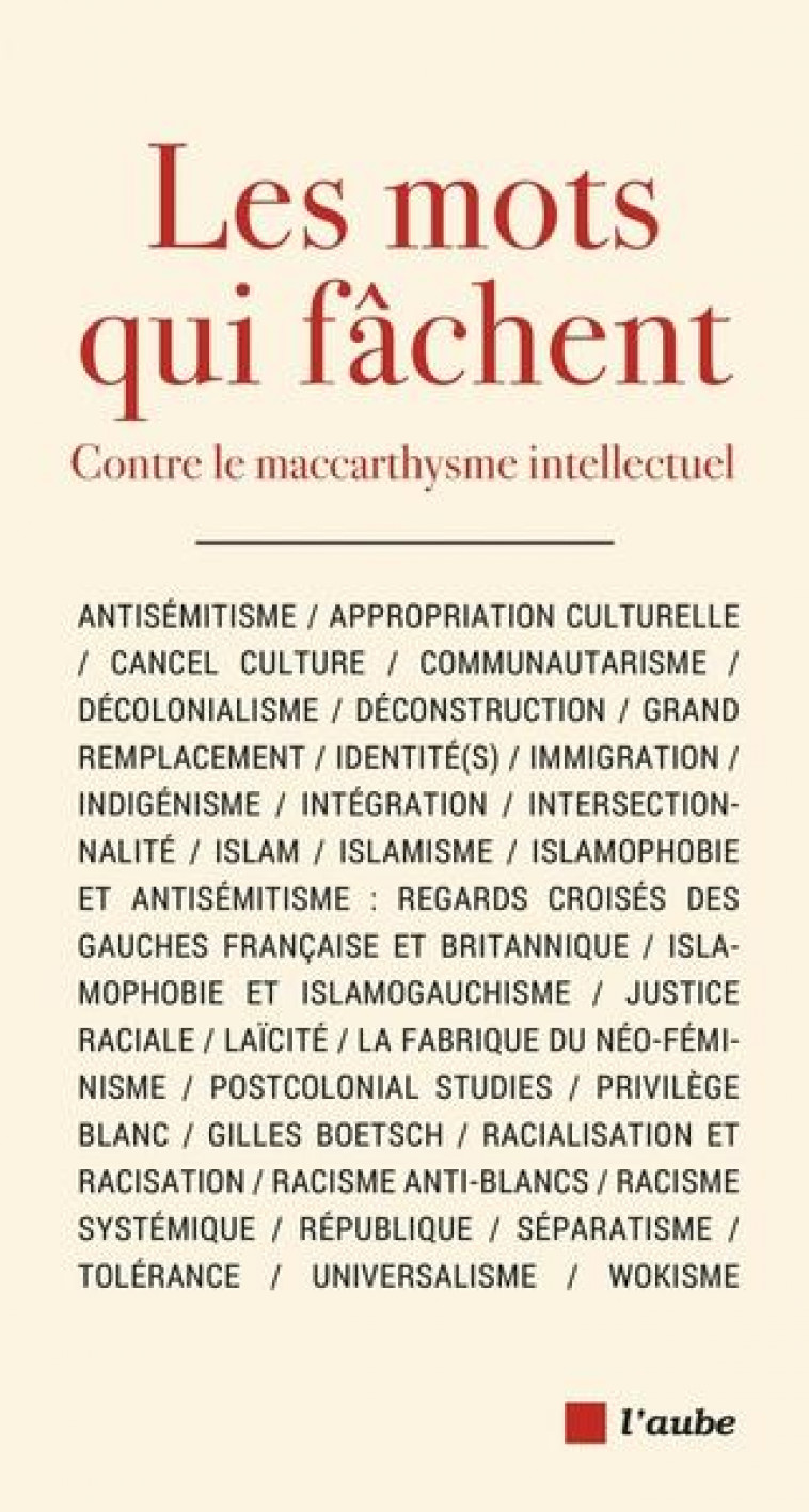 LES MOTS QUI FACHENT : CONTRE LE MACCARTHYSME INTELLECTUEL - COLLECTIF - AUBE NOUVELLE