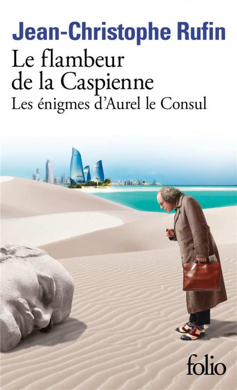 LE FLAMBEUR DE LA CASPIENNE : LES ENIGMES D'AUREL LE CONSUL - RUFIN J-C. - GALLIMARD