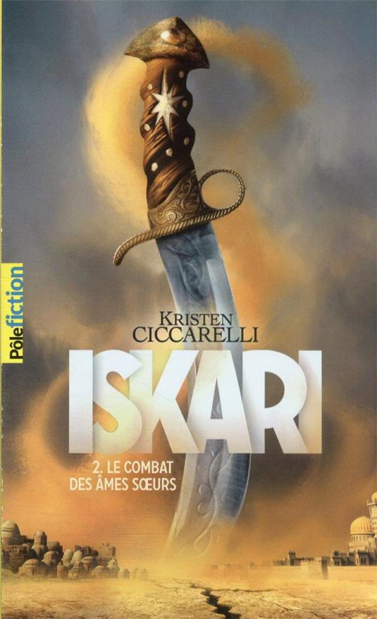 LA LEGENDE D'ISKARI T.2 : LE COMBAT DES AMES SOEURS - CICCARELLI KRISTEN - GALLIMARD