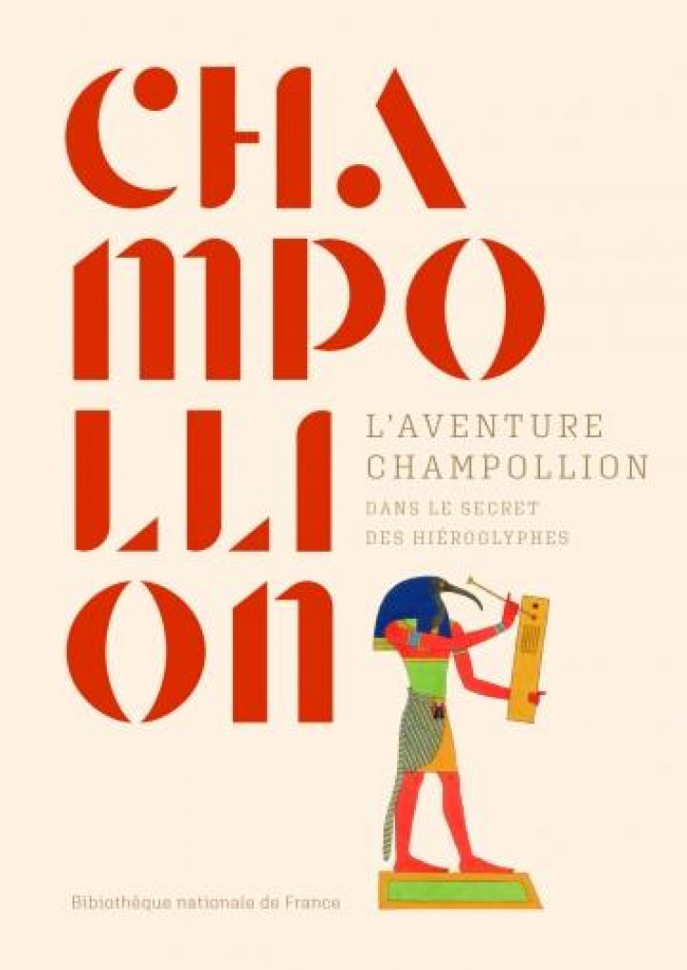 L'AVENTURE CHAMPOLLION : DANS LE SECRET DES HIEROGLYPHES - ANDREU-LANOE G. - CTHS EDITION