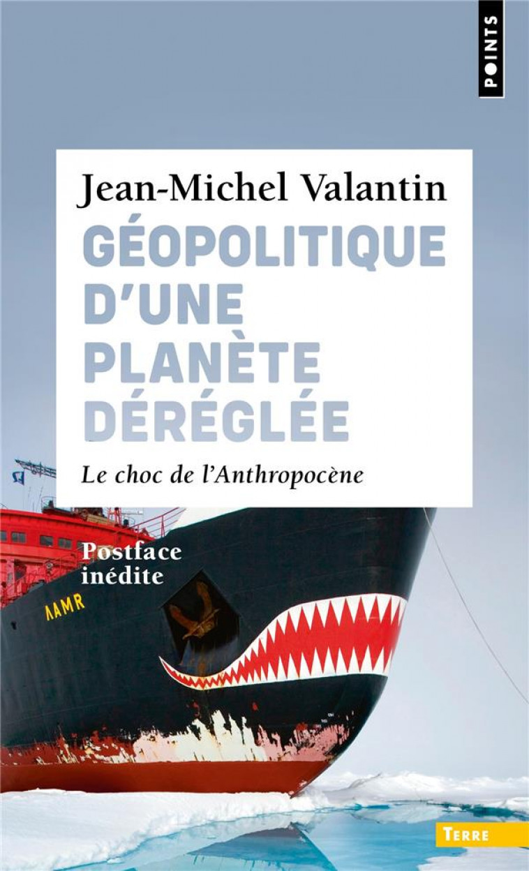 GEOPOLITIQUE D'UNE PLANETE DEREGLEE : LE CHOC DE L'ANTHROPOCENE - VALANTIN JEAN-MICHEL - POINTS