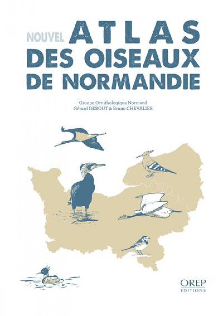 NOUVEL ATLAS DES OISEAUX DE NORMANDIE - GROUPE ORNITHOLOGIQU - OREP