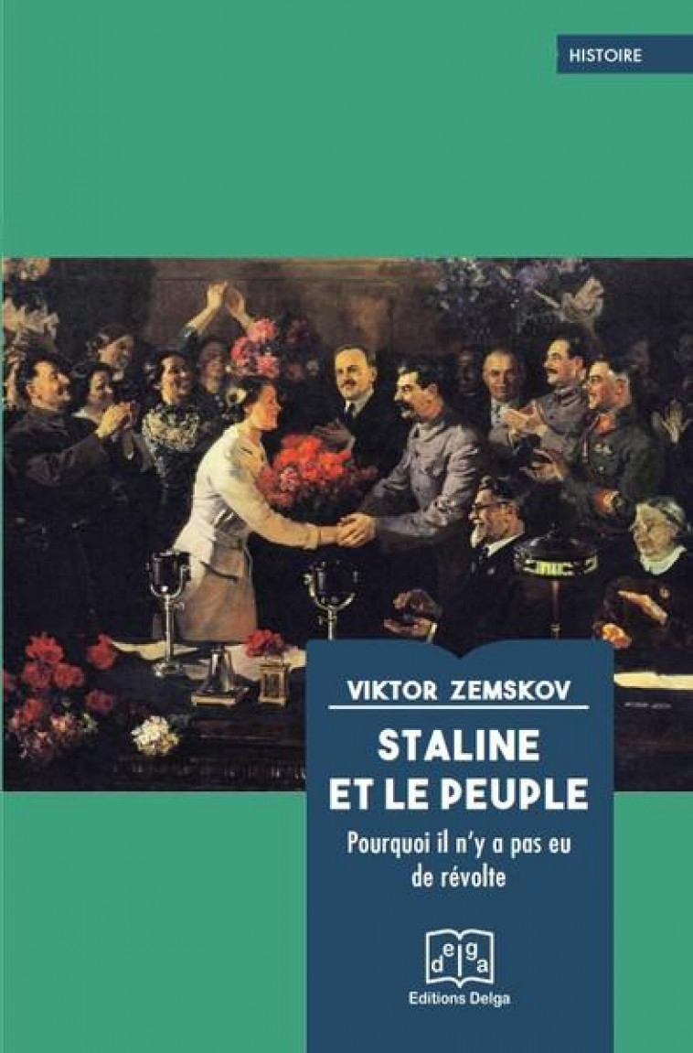 STALINE ET LE PEUPLE : POURQUOI IL N'Y A PAS EU DE REVOLTE - ZEMSKOV VIKTOR - DELGA