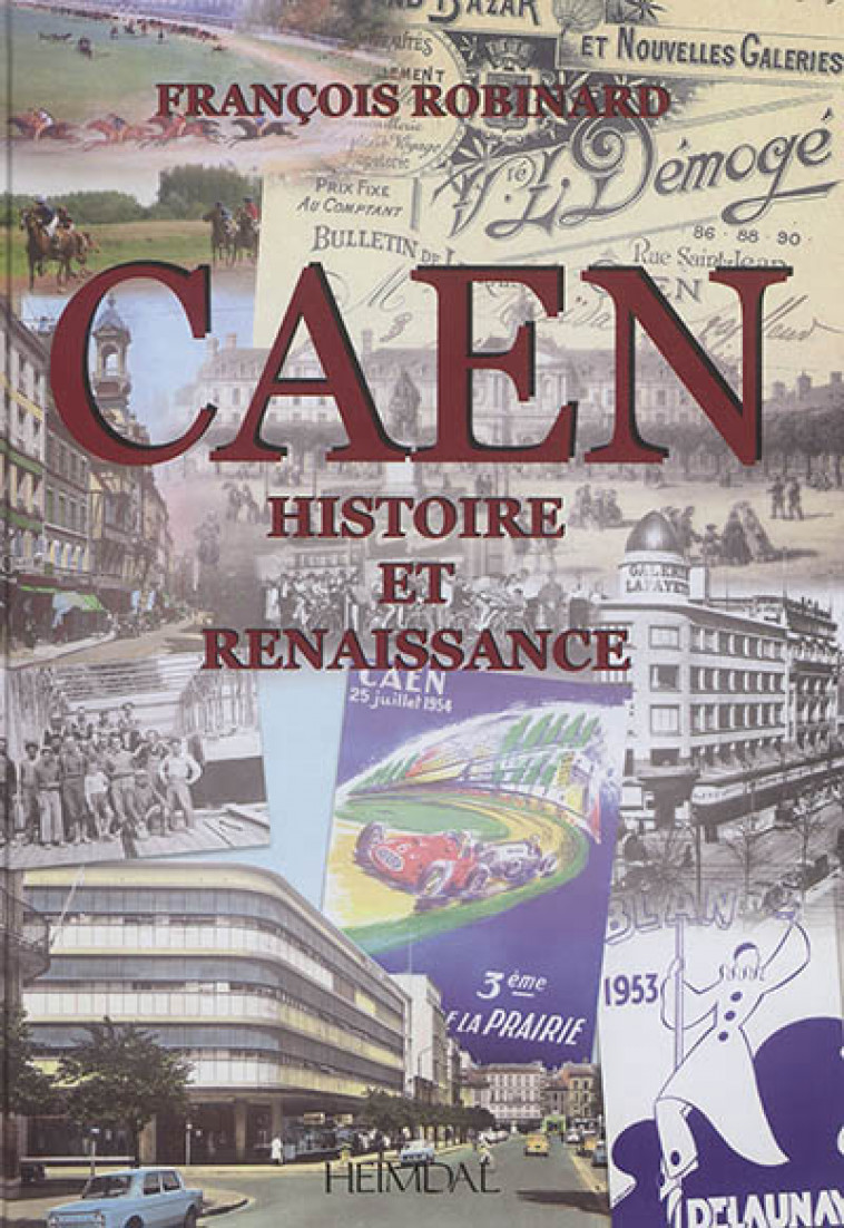 CAEN - HISTOIRE ET RENAISSANCE - ROBINARD FRANCOIS - HEIMDAL