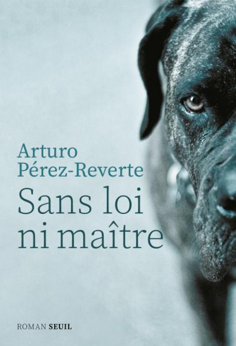 SANS LOI NI MAITRE - PEREZ-REVERTE ARTURO - SEUIL