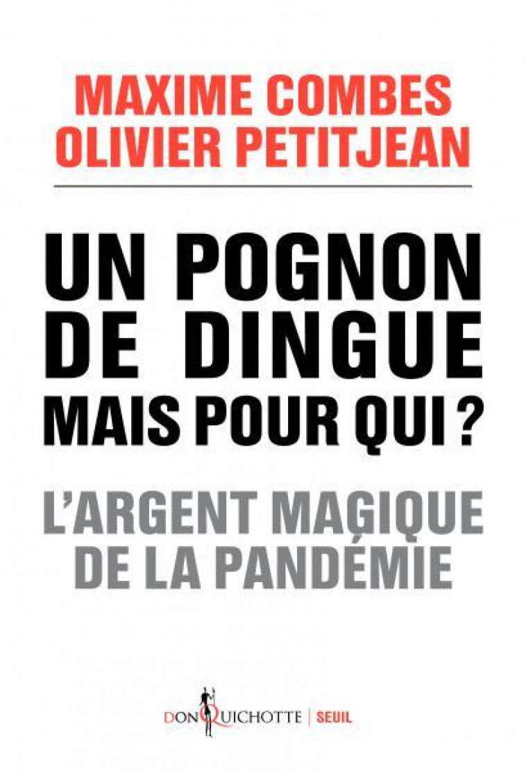 UN POGNON DE DINGUE MAIS POUR QUI ?. L'ARGENT MAGIQUE DE LA PANDEMIE - COMBE/PETITJEAN - SEUIL