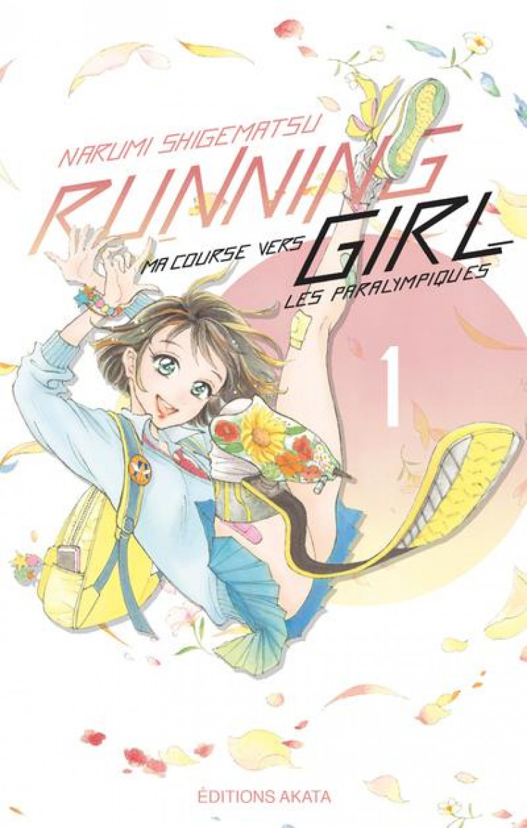 RUNNING GIRL  -  MA COURSE VERS LES PARALYMPIQUES T.1 - SHIGEMATSU NARUMI - AKATA