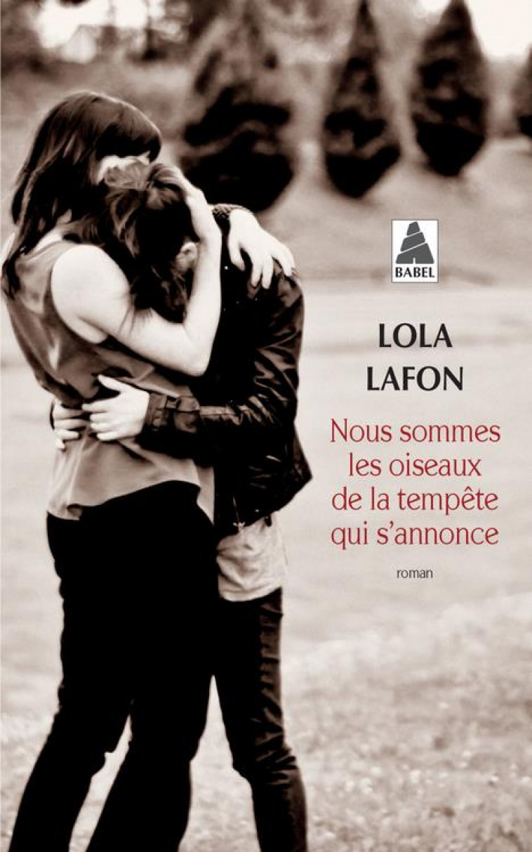 NOUS SOMMES LES OISEAUX DE LA TEMPETE QUI S'ANNONCE - LAFON LOLA - Actes Sud