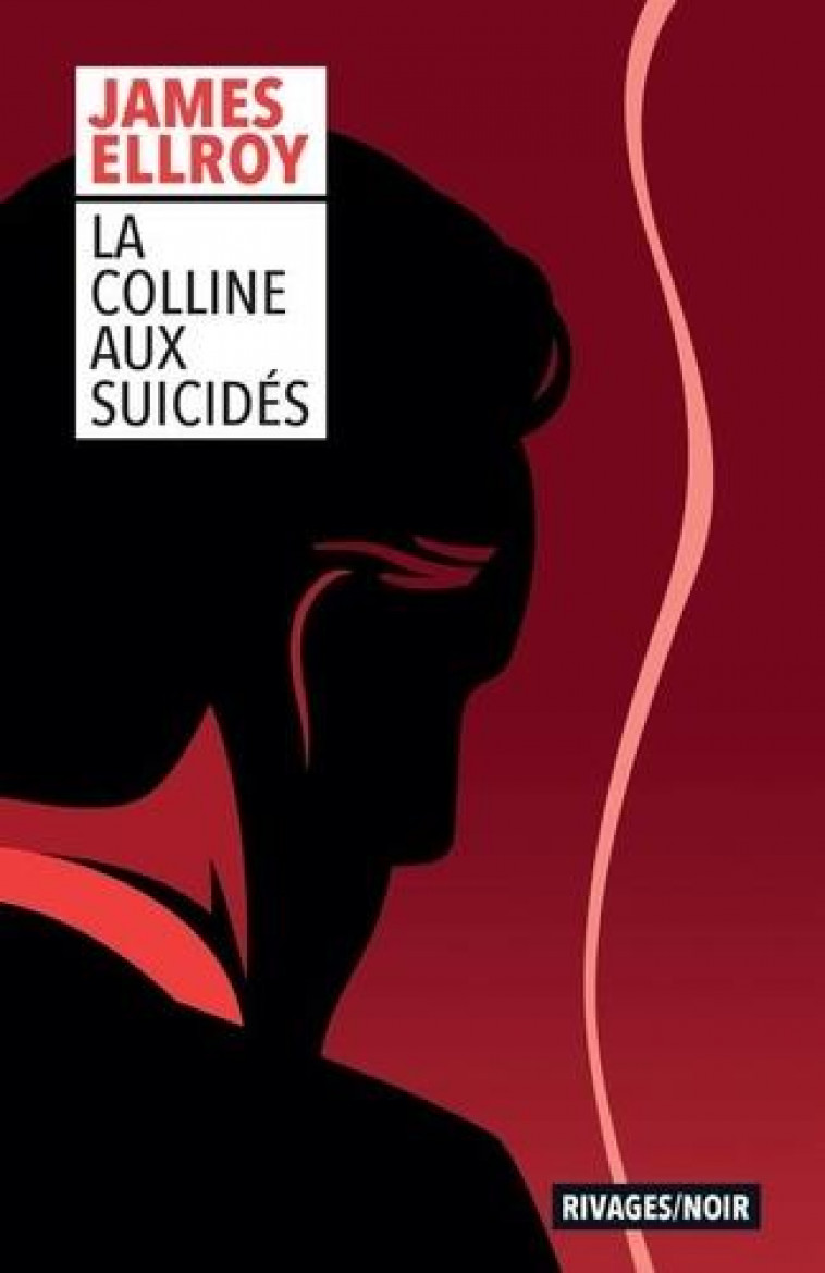 LA COLLINE AUX SUICIDES - ELLROY JAMES - Rivages