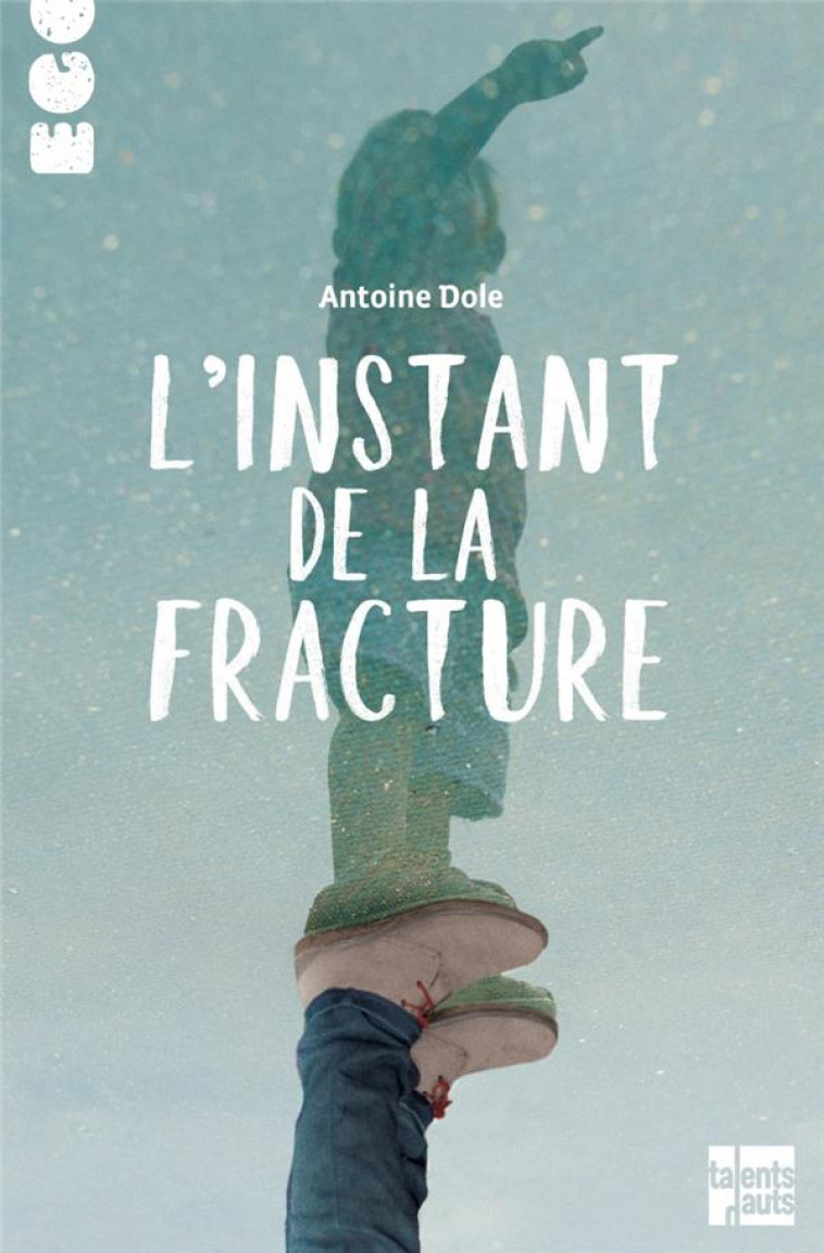 L'INSTANT DE LA FRACTURE - DOLE ANTOINE - TALENTS HAUTS