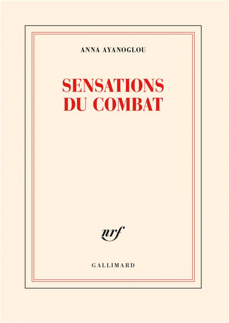 SENSATIONS DU COMBAT - AYANOGLOU ANNA - GALLIMARD