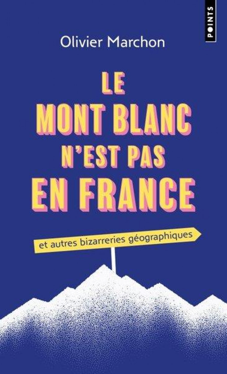 LE MONT BLANC N'EST PAS EN FRANCE - MARCHON OLIVIER - POINTS