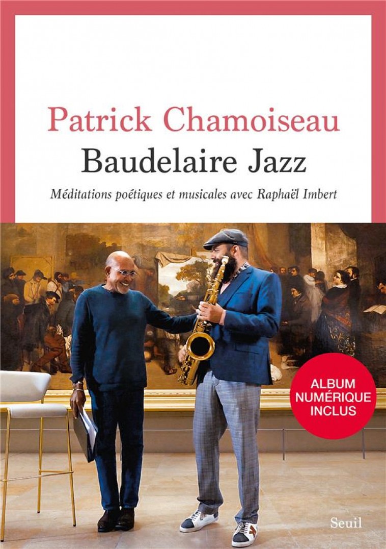 BAUDELAIRE JAZZ : MEDITATIONS POETIQUES ET MUSICALES AVEC RAPHAEL IMBERT - CHAMOISEAU PATRICK - SEUIL