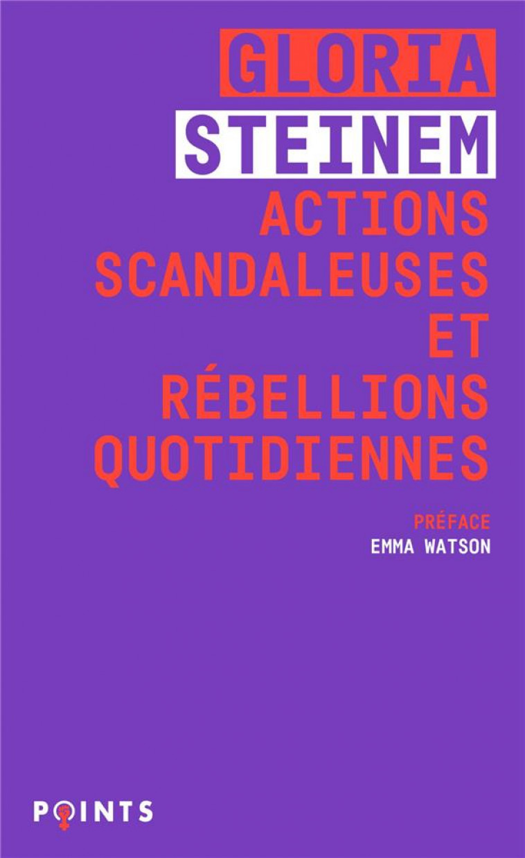 ACTIONS SCANDALEUSES ET REBELLIONS QUOTIDIENNES - STEINEM GLORIA - POINTS