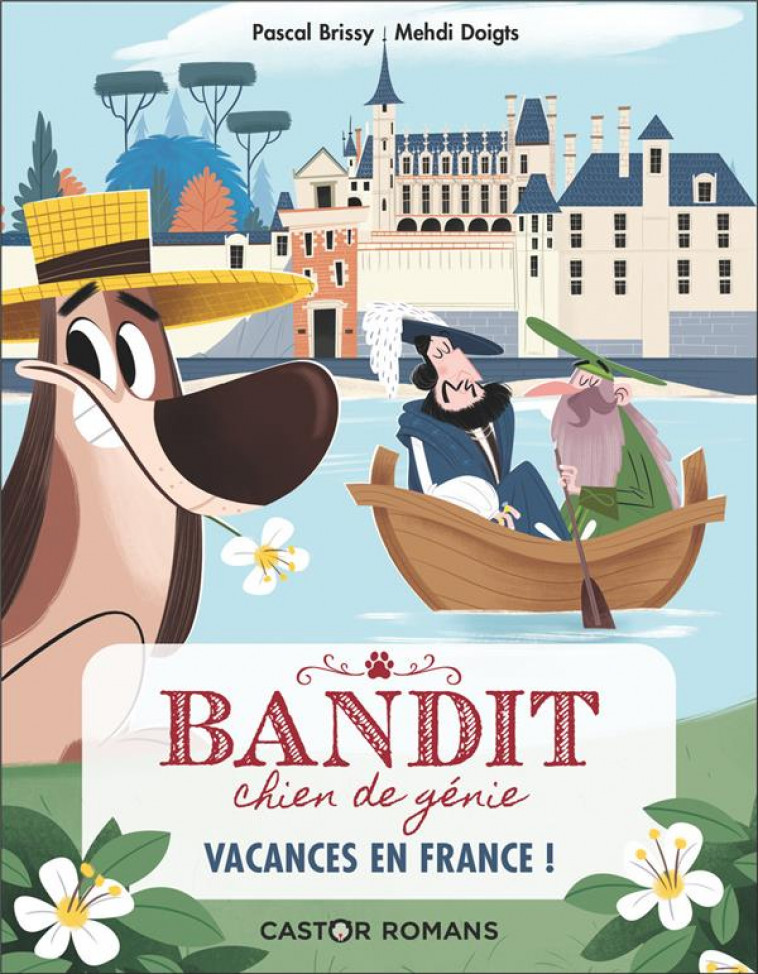 BANDIT, CHIEN DE GENIE T.5  -  VACANCES EN FRANCE ! - BRISSY/DOIGTS - FLAMMARION