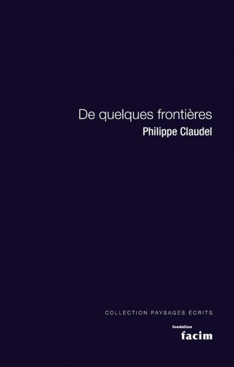 DE QUELQUES FRONTIERES - CLAUDEL PHILIPPE - GUERIN