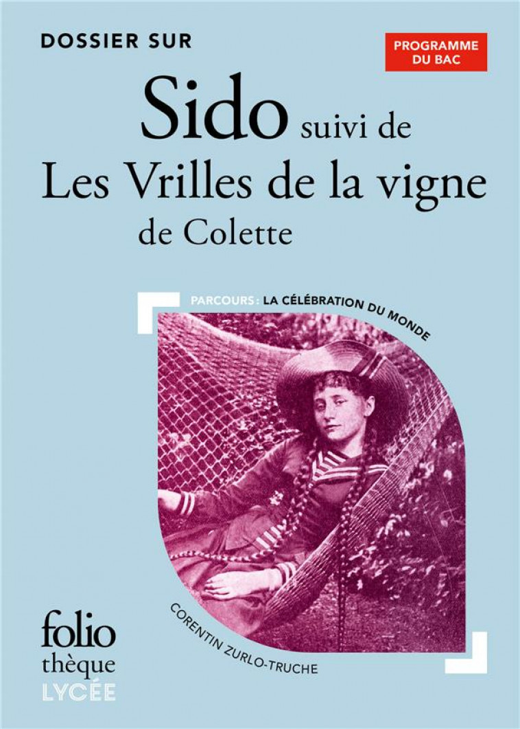 DOSSIER SUR SIDO : LES VRILLES DE LA VIGNE DE COLETTE  -  BAC 2023 - ZURLO-TRUCHE C. - GALLIMARD