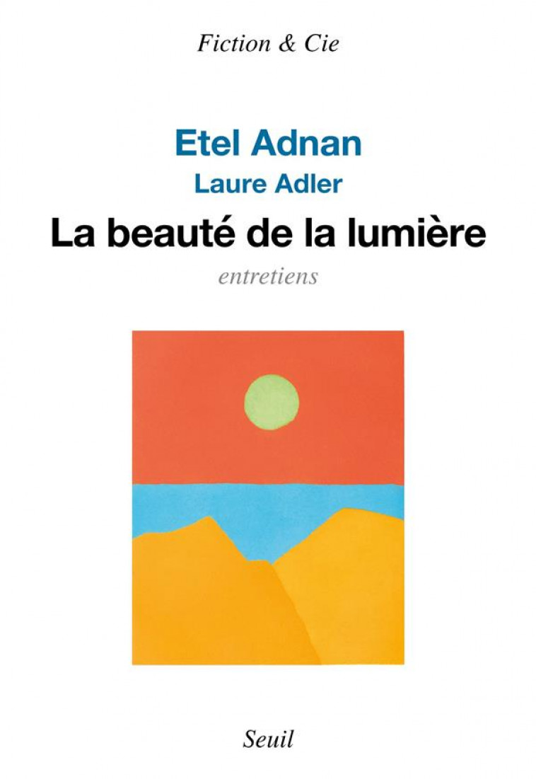 LA BEAUTE DE LA LUMIERE - ADLER/ADNAN - SEUIL