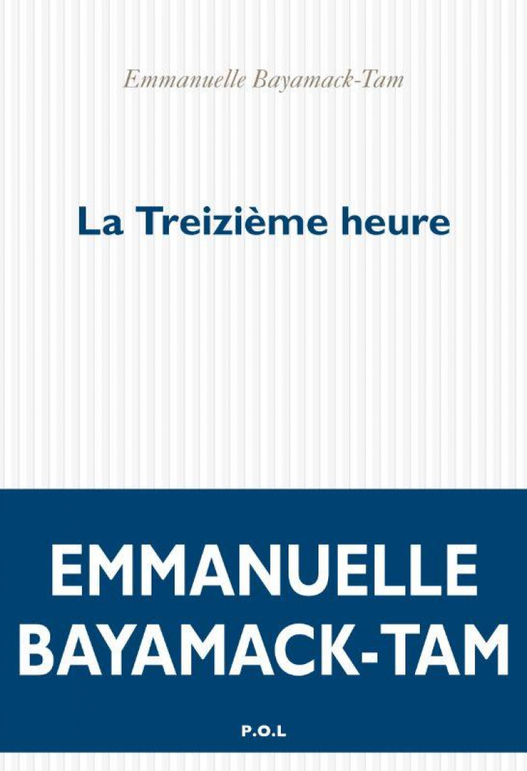 LA TREIZIEME HEURE - EMMANUELLE BAYAMACK- - POL