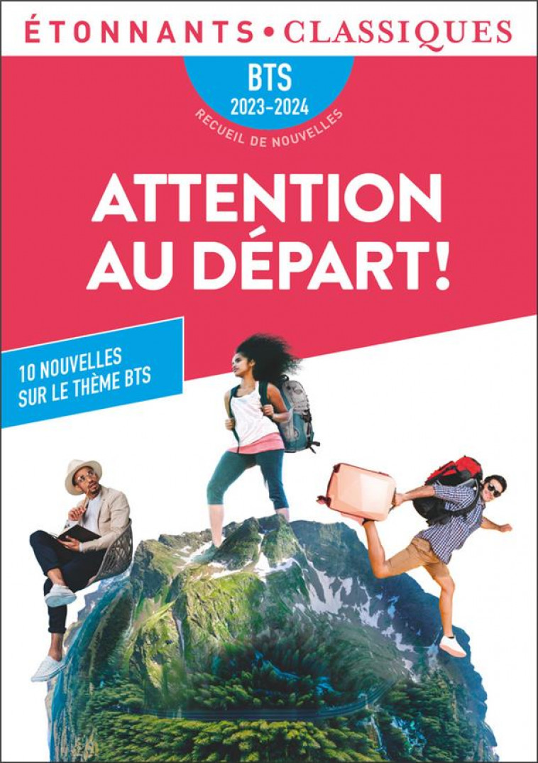 ATTENTION AU DEPART !  BTS 2023-2024 : 10 NOUVELLES SUR LE THEME « INVITATION AU VOYAGE... » - COLLECTIF - FLAMMARION