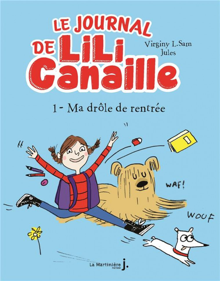 LILI CANAILLE T.1  -  MA DROLE DE RENTREE - L. SAM/JULES - MARTINIERE BL