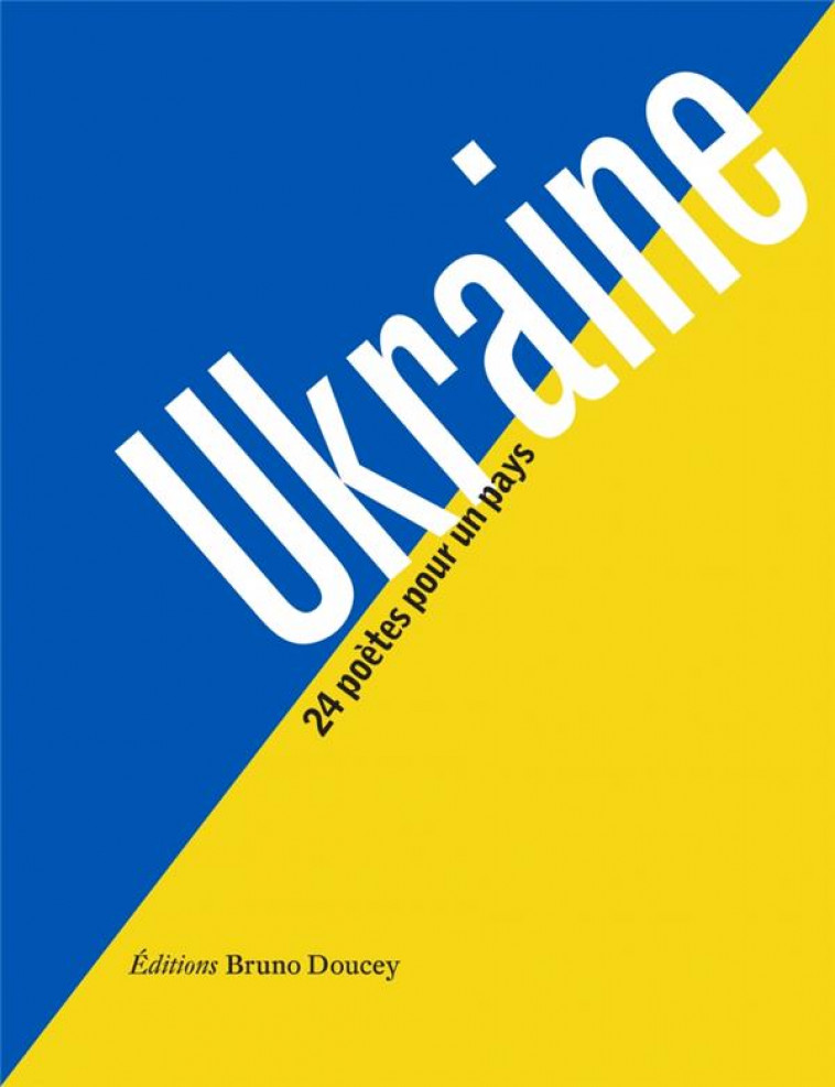 UKRAINE : 24 POETES POUR UN PAYS - DOUCEY/COLLECTIF - BRUNO DOUCEY