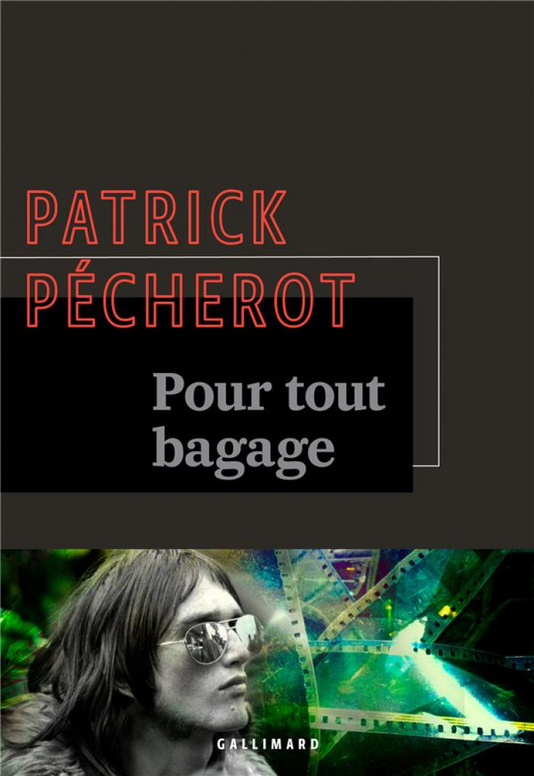 POUR TOUT BAGAGE - PECHEROT PATRICK - GALLIMARD