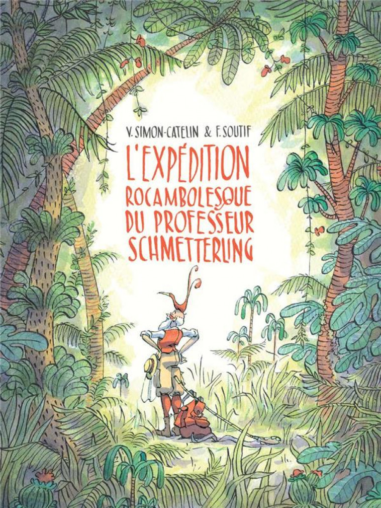 L'EXPEDITION ROCAMBOLESQUE DU PROFESSEUR SCHMETTERLING - SOUTIF/SIMON-CATELIN - KALEIDOSCOPE