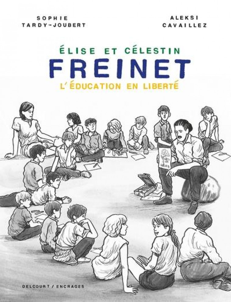 FREINET, L'EDUCATION EN LIBERTE - ONE-SHOT - FREINET, L'EDUCATION EN LIBERTE - TARDY-JOUBERT/CAVAILLEZ - DELCOURT