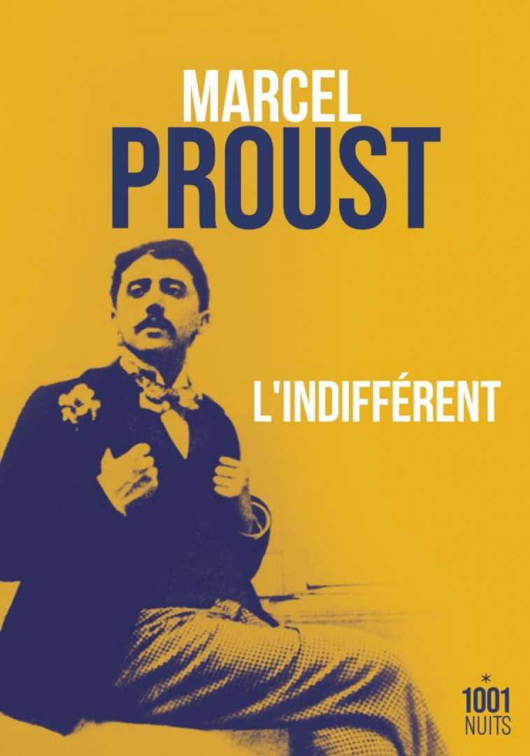 L'INDIFFERENT - PROUST MARCEL - 1001 NUITS