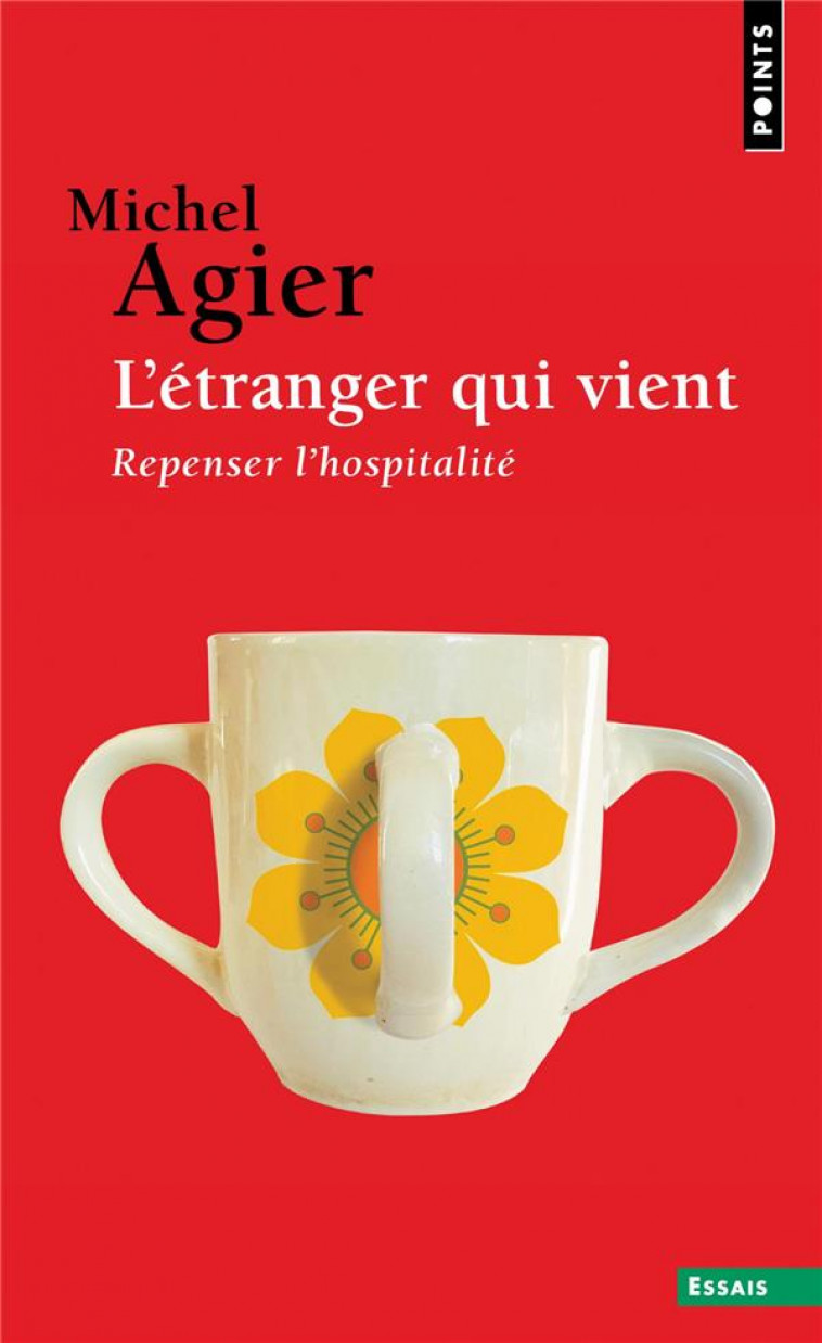 L'ETRANGER QUI VIENT. REPENSER L'HOSPITALITE - AGIER MICHEL - POINTS