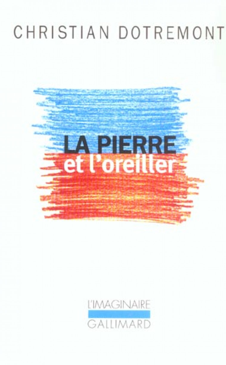 LA PIERRE ET L'OREILLER - DOTREMONT CHRISTIAN - GALLIMARD