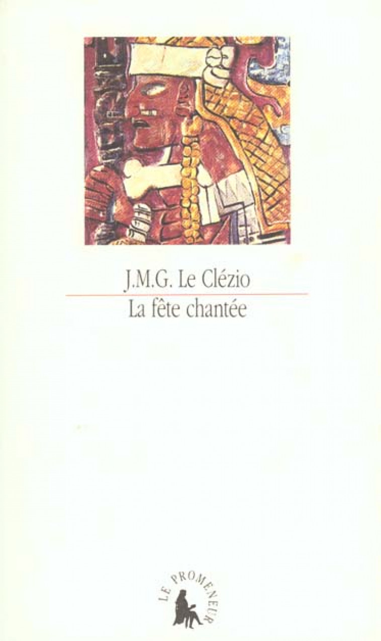 LA FETE CHANTEE ET AUTRES ESSAIS DE THEME AMERINDIEN - LE CLEZIO J. M. G. - GALLIMARD