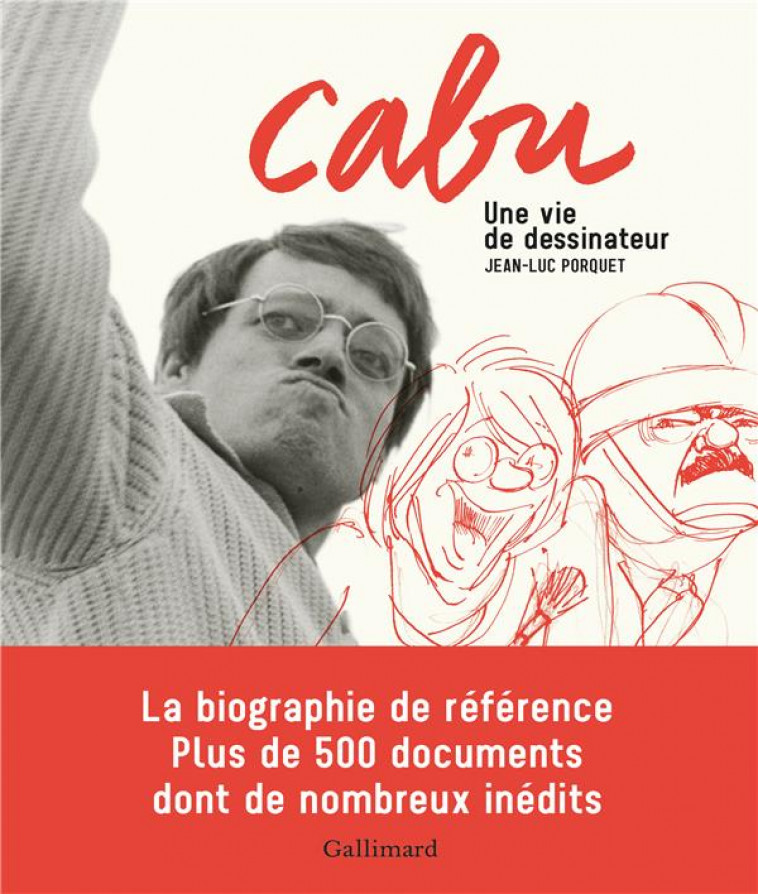 CABU  -  UNE VIE DE DESSINATEUR - PORQUET JEAN-LUC - GALLIMARD