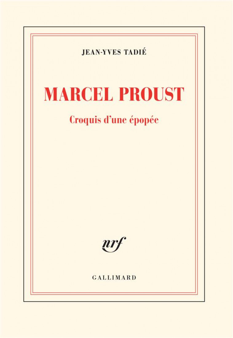 MARCEL PROUST  -  CROQUIS D'UNE EPOPEE - TADIE JEAN-YVES - GALLIMARD