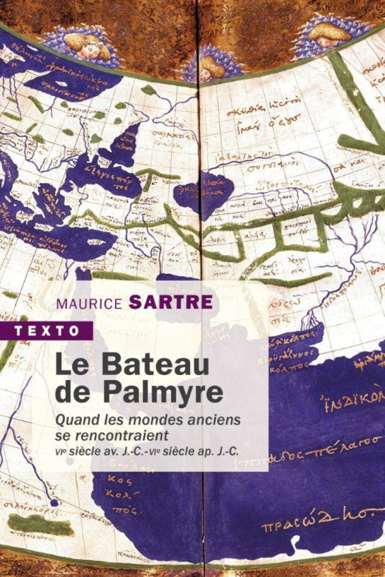 LE BATEAU DE PALMYRE : QUAND LES MONDES ANCIENS SE RENCONTRAIENT  -  VIE SIECLE AV. J-C-VIE SIECLE APRES J.-C. - SARTRE MAURICE - TALLANDIER