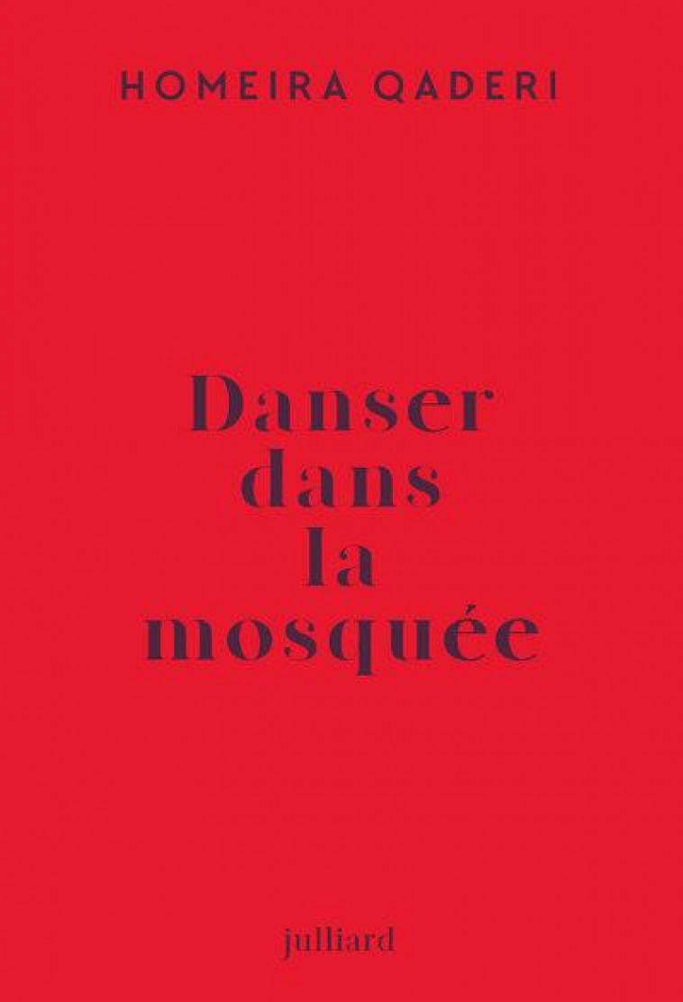 DANSER DANS LA MOSQUEE : LETTRE D'UNE MERE AFGHANE A SON FILS - QADERI HOMEIRA - JULLIARD