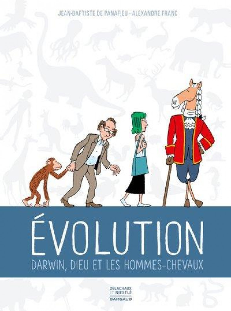 EVOLUTION : DARWIN, DIEU ET LES HOMMES-CHEVAUX - DE PANAFIEU JEAN-BAP - DARGAUD